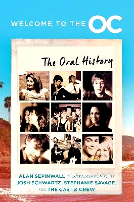 HarperCollins Welcome to the O.C.: The Oral History Alan Sepinwall HarperCollins