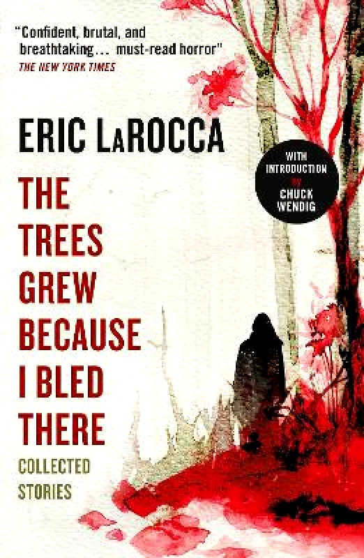 Titan Books Ltd The Trees Grew Because I Bled There: Collected Stories Eric LaRocca Titan Books Ltd