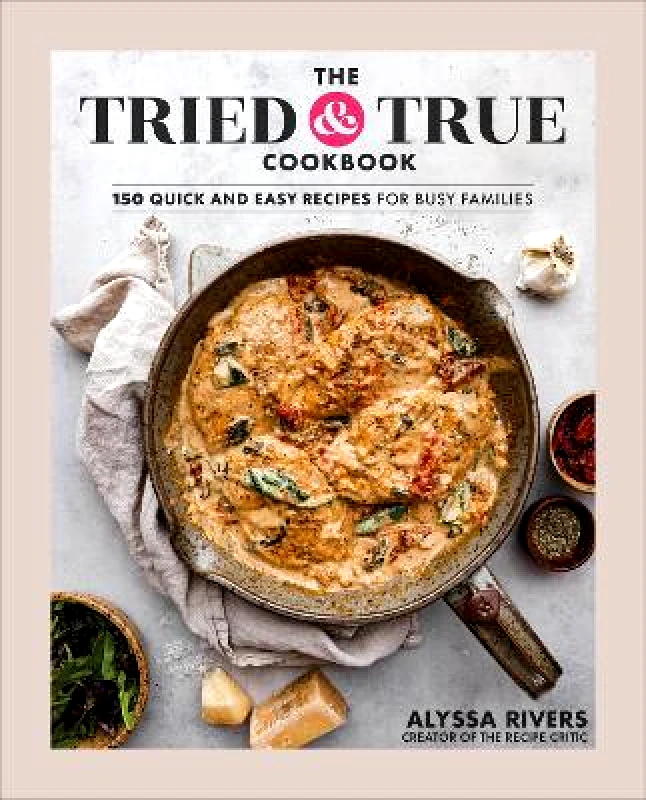 Dorling Kindersley The Tried & True Cookbook Author Alyssa Rivers Dorling Kindersley 0326
