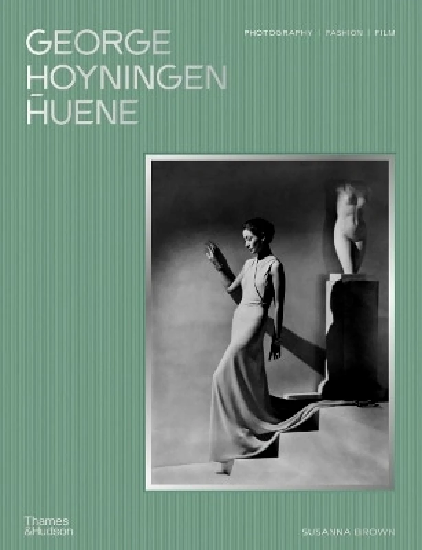 Thames & Hudson Ltd George Hoyningen-Huene: Photography, Fashion, Film The George Hoyningen-Huene Estate Archives Thames & Hudson Ltd 0328