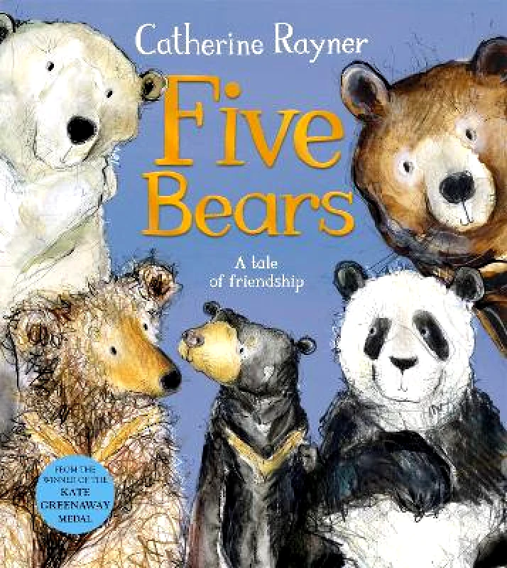 Macmillan Children's Books Five Bears: A Tale of Friendship Catherine Rayner Macmillan Children's Books 1031