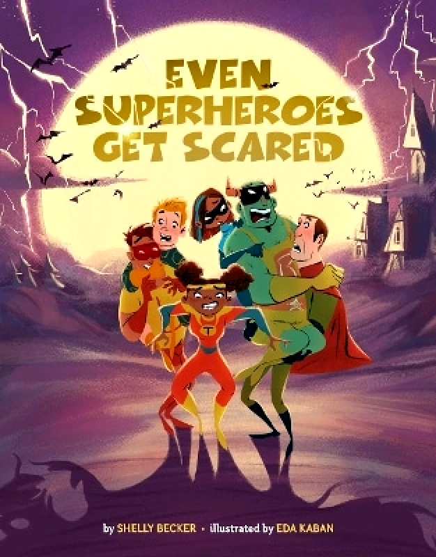 Union Square Kids Even Superheroes Get Scared Shelly Becker Union Square Kids 0124