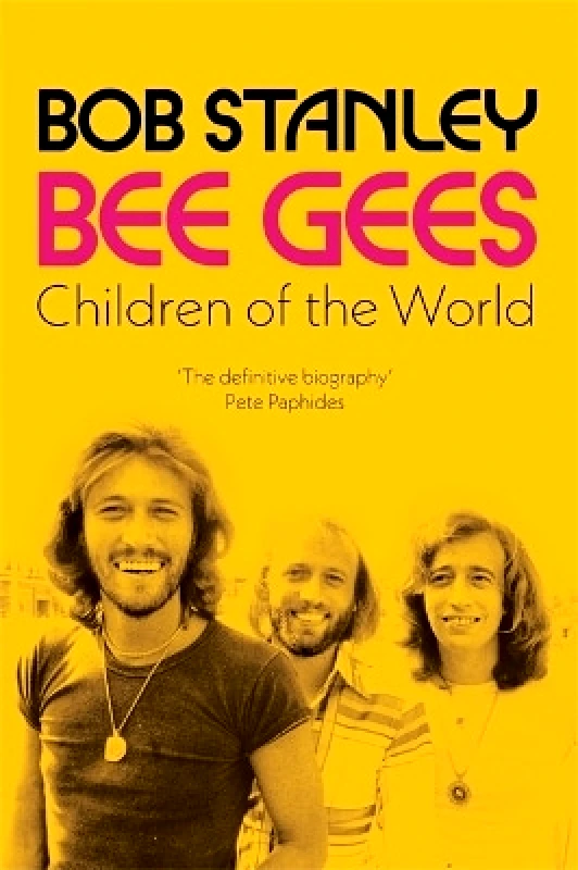 Nine Eight Books Bee Gees: Children of the World: A Times Book of the Year Bob Stanley Nine Eight Books