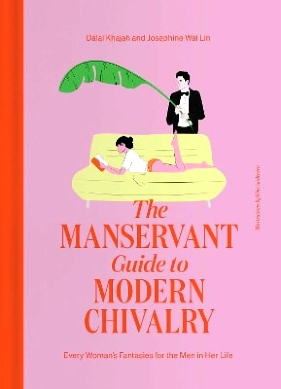 Simon Element The ManServant Guide to Modern Chivalry: Every Woman's Fantasies for the Men in Her Life Josephine Wai Lin Simon Element 0411