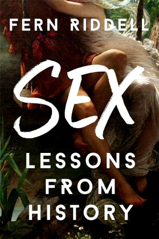 Hodder & Stoughton Sex: Lessons From History Fern Riddell Hodder & Stoughton 2021 Hardback