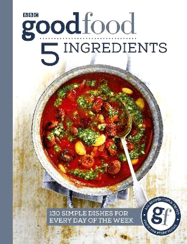 BBC Books Good Food: 5 Ingredients: 130 simple dishes for every day of the week Good Food Guides BBC Books
