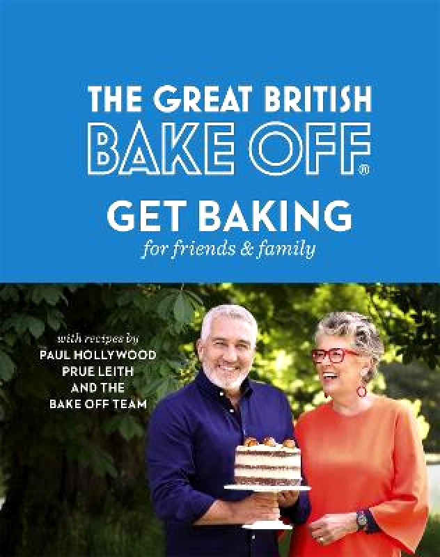 Little, Brown The Great British Bake Off: Get Baking for Friends and Family The The Bake Off Team Little, Brown 2018 Hardback