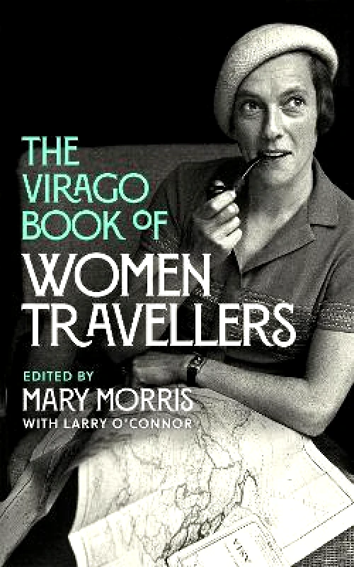 Virago Press Ltd The Virago Book Of Women Travellers. Mary Morris Virago Press Ltd 1229