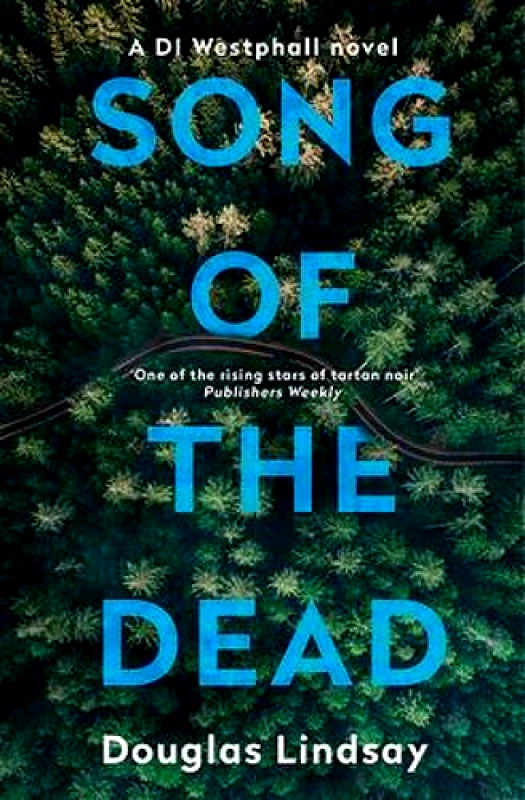 Mulholland Books Song of the Dead: An eerie Scottish murder mystery (DI Westphall 1) Douglas Lindsay Mulholland Books 2019 Paperback / softback