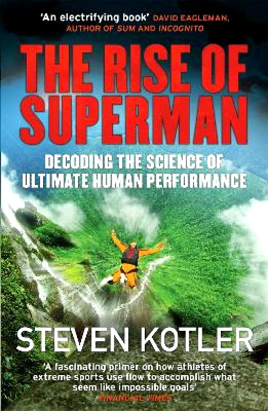 Quercus Publishing The Rise of Superman: Decoding the Science of Ultimate Human Performance Steven Kotler Quercus Publishing 1110
