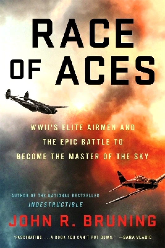 Hachette Books Race of Aces: WWII's Elite Airmen and the Epic Battle to Become the Masters of the Sky John R Bruning Hachette Books 0309