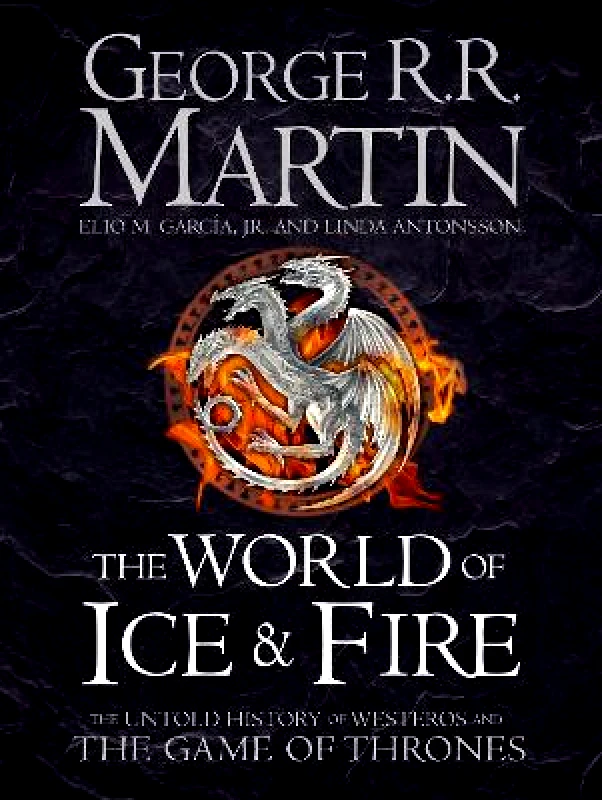 HarperVoyager The World of Ice and Fire: The Untold History of Westeros and the Game of Thrones Linda Antonsson HarperVoyager