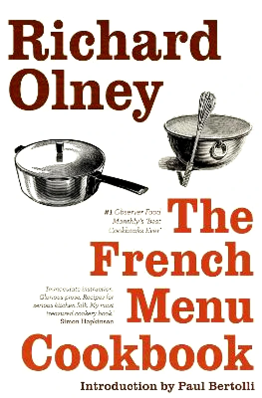 Collins The French Menu Cookbook: The Food and Wine of France - Season by Delicious Season Richard Olney Collins