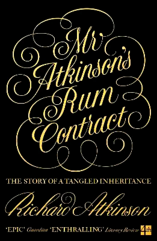 Fourth Estate Ltd Mr Atkinson’s Rum Contract: The Story of a Tangled Inheritance Richard Atkinson Fourth Estate Ltd