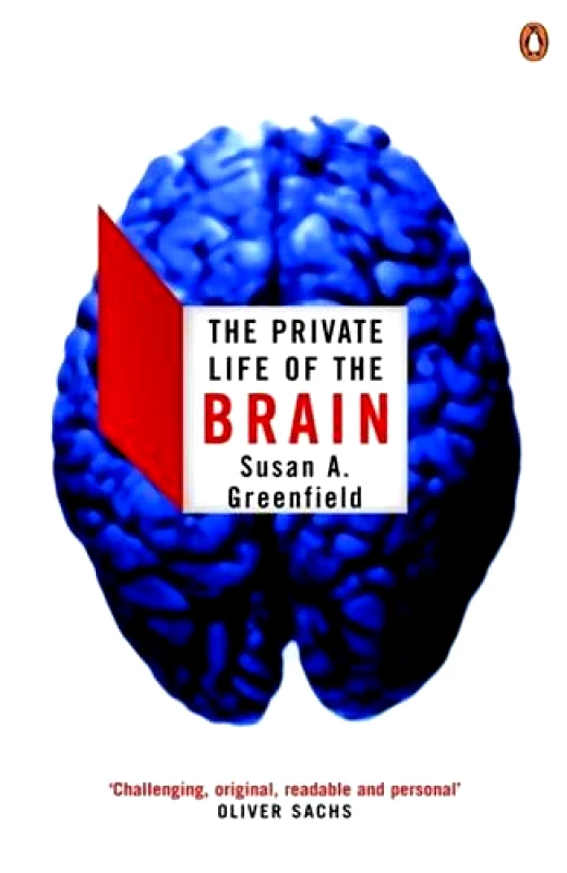 Penguin Books Ltd The Private Life of the Brain Baroness Susan Greenfield Penguin Books Ltd Paperback / softback