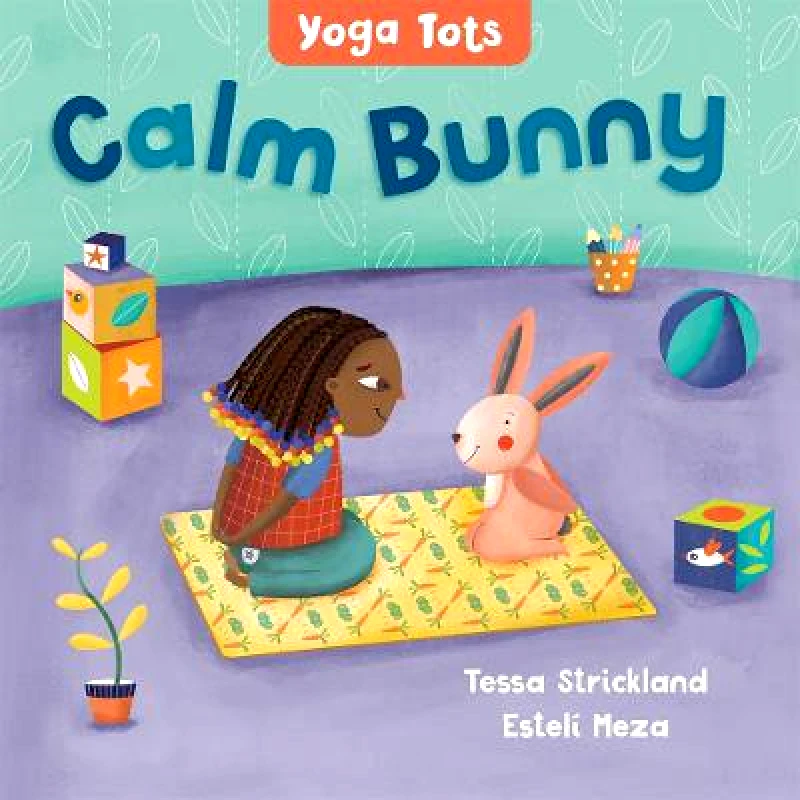 Barefoot Books, Incorporated Yoga Tots: Calm Bunny Tessa Strickland Barefoot Books, Incorporated 0115