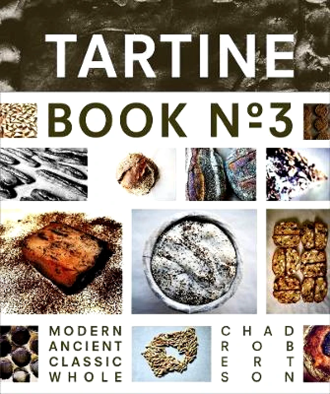 Chronicle Books Tartine Book No. 3: Ancient Modern Classic Whole Chad Robertson Chronicle Books