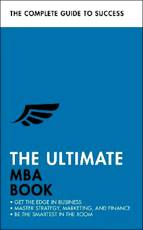 Teach Yourself The Ultimate MBA Book: Get the Edge in Business; Master Strategy, Marketing, and Finance; Enjoy a Business School Education in a Book Roger Mason Ltd Teach Yourself 0414