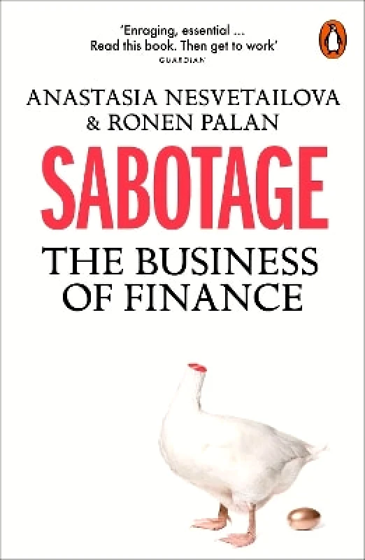 Penguin Books Ltd Sabotage: The Business of Finance Ronen Palan Penguin Books Ltd