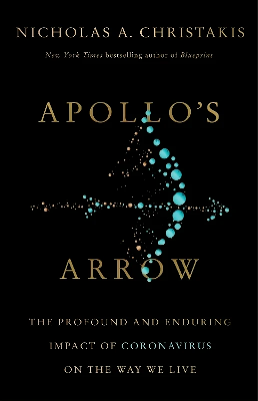 Little, Brown & Company Apollo's Arrow: The Profound and Enduring Impact of Coronavirus on the Way We Live Nicholas A. Christakis Little, Brown & Company 0127