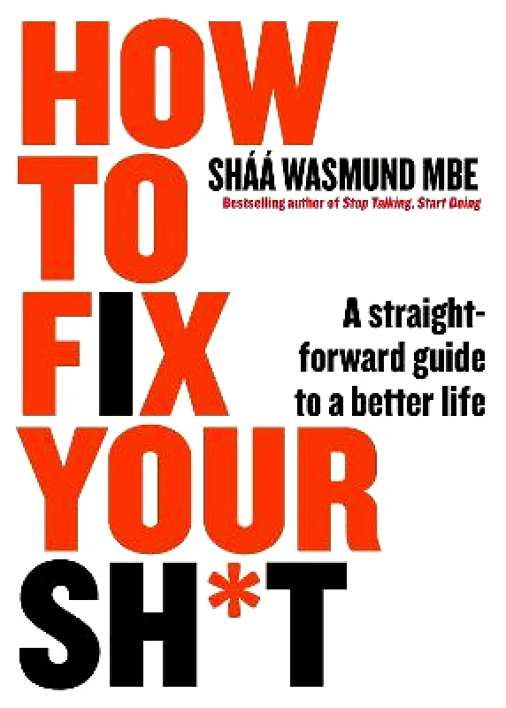 Penguin Life How to Fix Your Sh*t: A Straightforward Guide to a Better Life Shaa Wasmund Penguin Life Paperback / softback