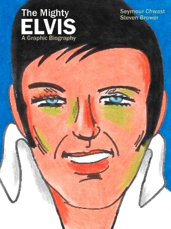 Idea & Design Works The Mighty Elvis: A Graphic Biography Steven Brower Idea & Design Works