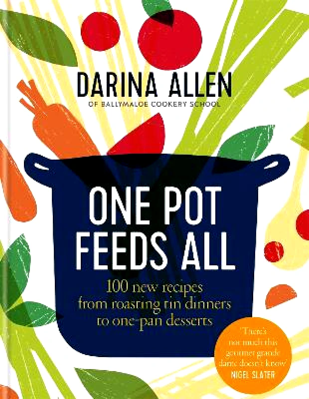 Kyle Books One Pot Feeds All: 100 new recipes from roasting tin dinners to one-pan desserts Darina Allen Kyle Books 0924