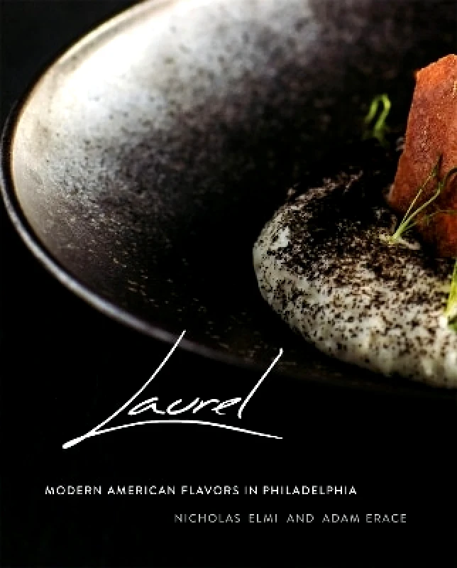 Running Press Adult Laurel: Modern American Flavors in Philadelphia Nick Elmi Running Press Adult 0114