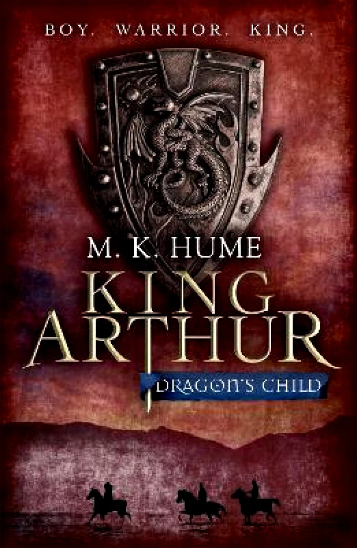 Headline Review King Arthur: Dragon's Child (King Arthur Trilogy 1): The legend of King Arthur comes to life M. K. Hume Headline Review 2009 Paperback / softback