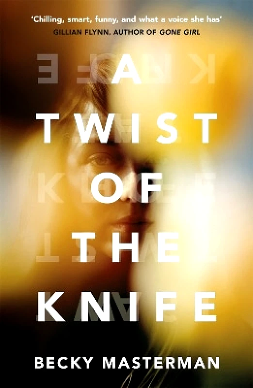 Weidenfeld & Nicolson A Twist of the Knife: 'A twisting, high-stakes story... Brilliant' Shari Lapena, author of The Couple Next Door Becky Masterman Weidenfeld & Nicolson 0410