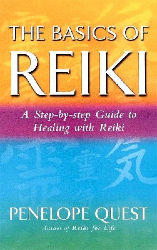 Piatkus Books The Basics Of Reiki: A step-by-step guide to reiki practice Penelope Quest Piatkus Books 0712