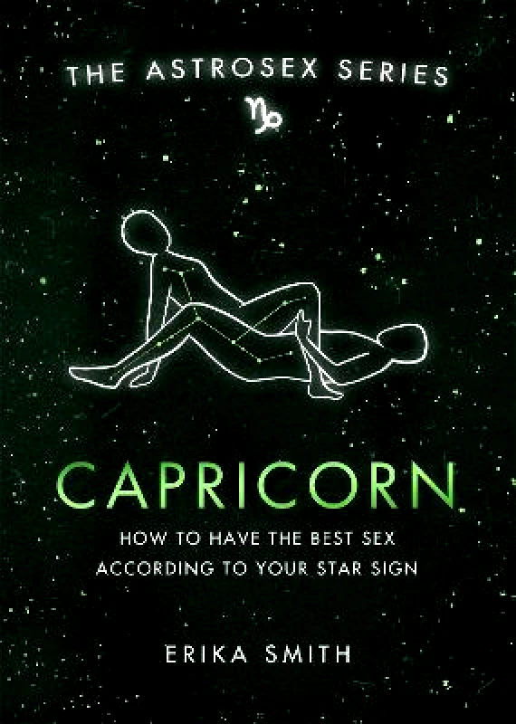 Orion Spring Astrosex: Capricorn: How to have the best sex according to your star sign Erika W. Smith Orion Spring 2021 Hardback