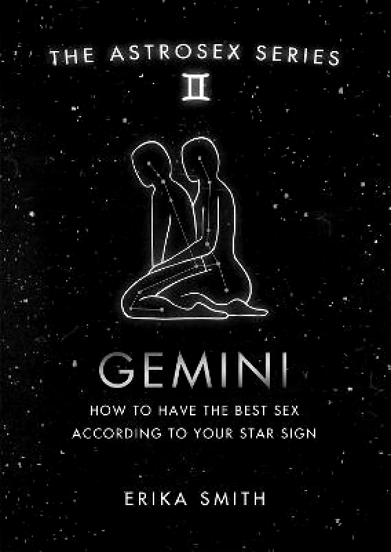 Orion Spring Astrosex: Gemini: How to have the best sex according to your star sign Erika W. Smith Orion Spring 2021 Hardback