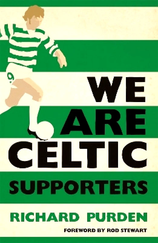 Hachette Books Scotland We Are Celtic Supporters Richard Purden Hachette Books Scotland 1009
