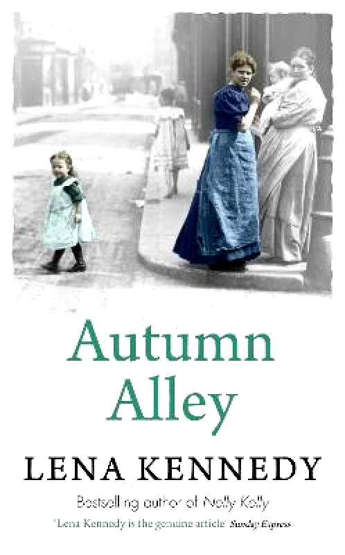Autumn Alley: Enter a world of gas lights and horse-drawn buses, gin-soaked night clubs and fluttering lace curtains . . . Lena Kennedy Hodder Paperback 2013 Paperback / softback φωτογραφία