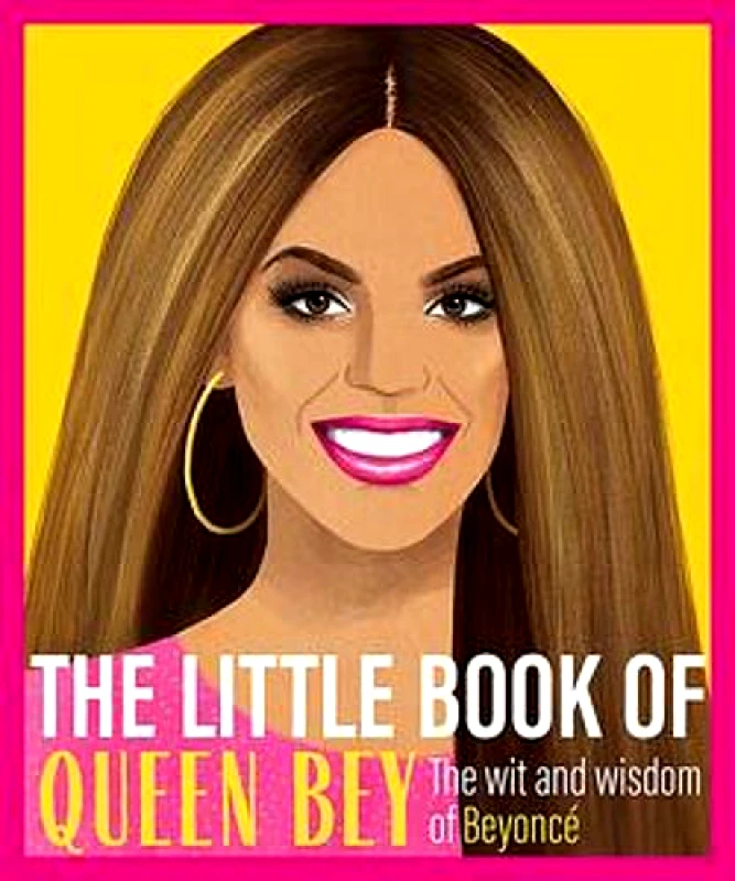 Trapeze The Little Book of Queen Bey: The Wit and Wisdom of Beyonce Various Trapeze 2019 Hardback