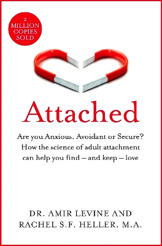 Bluebird Attached: Are you Anxious, Avoidant or Secure? How the science of adult attachment can help you find – and keep – love Rachel Heller Bluebird 0827