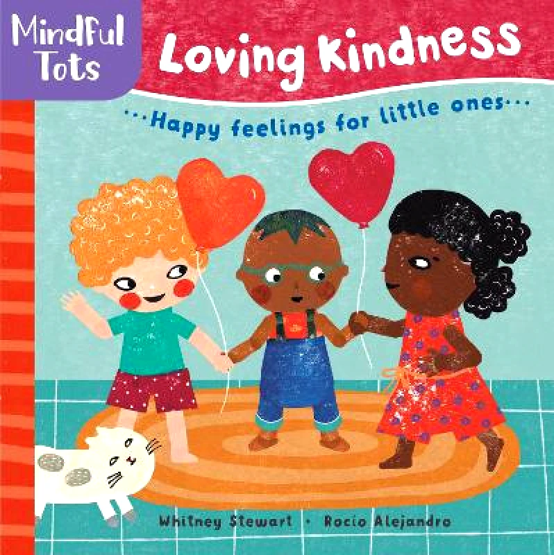Barefoot Books Ltd Mindful Tots Loving Kindness Whitney Stewart Barefoot Books Ltd 0430