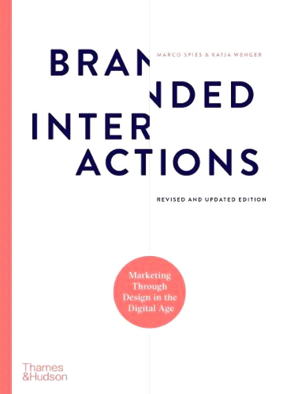 Branded Interactions: Marketing Through Design in the Digital Age Katja Wenger Thames & Hudson Ltd 2020 Hardback φωτογραφία