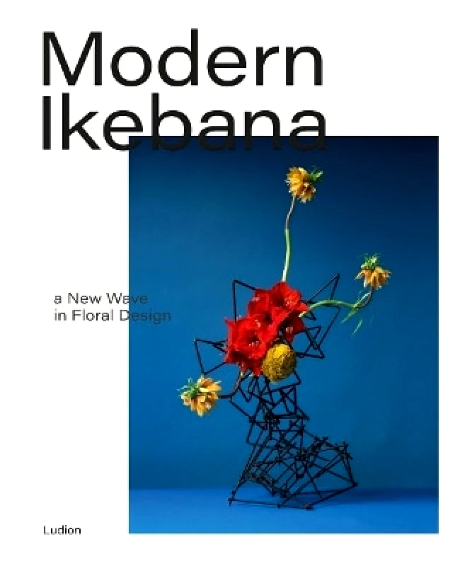 Ludion Modern Ikebana: A New Wave in Floral Design Victoria Gaiger Ludion 0120