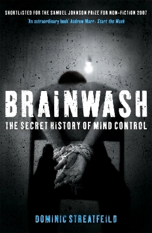 Hodder & Stoughton Brainwash: The Secret History of Mind Control Dominic Streatfeild Hodder & Stoughton 1011