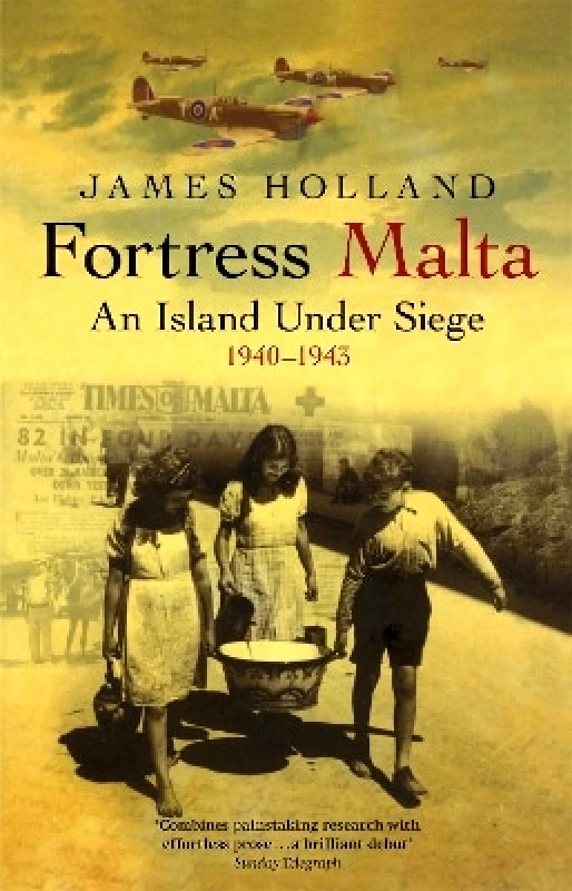 Cassell Military Fortress Malta: An Island Under Siege 1940-1943 James Holland Cassell Military 0701