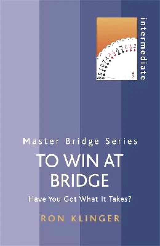 Weidenfeld & Nicolson To Win At Bridge: Have You Got What It Takes? Ron Klinger Weidenfeld & Nicolson 2007 Paperback / softback