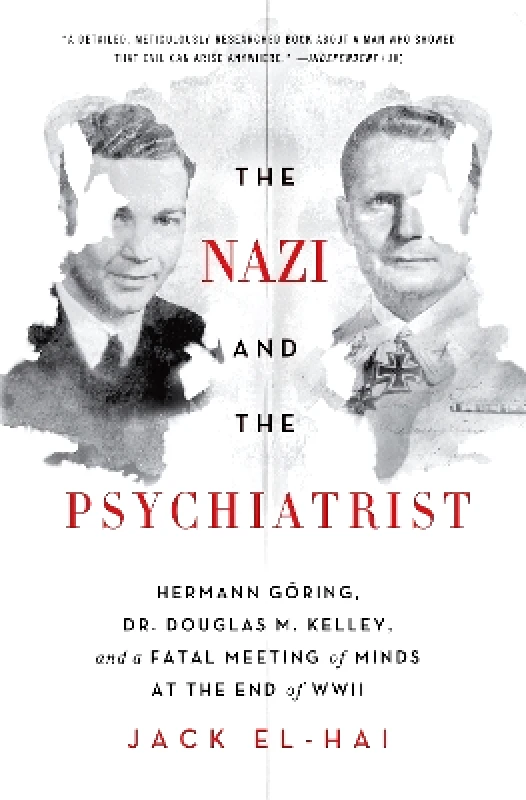 PublicAffairs,U.S. The Nazi and the Psychiatrist: Hermann Göring, Dr. Douglas M. Kelley, and a Fatal Meeting of Minds at the End of WWII Jack El-Hai PublicAffairs,U.S. 0902