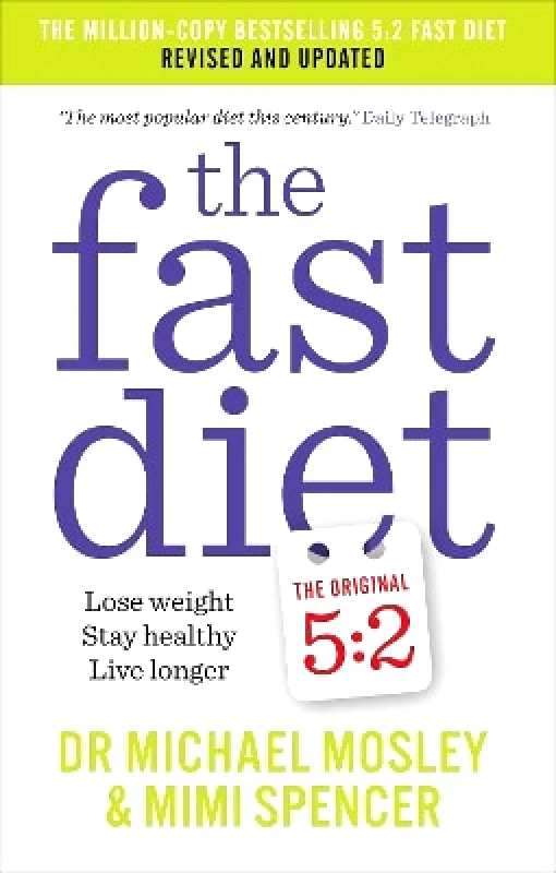 Short Books Ltd The Fast Diet: Revised and Updated: Lose weight, stay healthy, live longer Mimi Spencer Short Books Ltd 0102