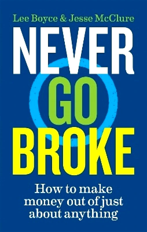 Cassell Never Go Broke: How to make money out of just about anything Lee Boyce Cassell 0810