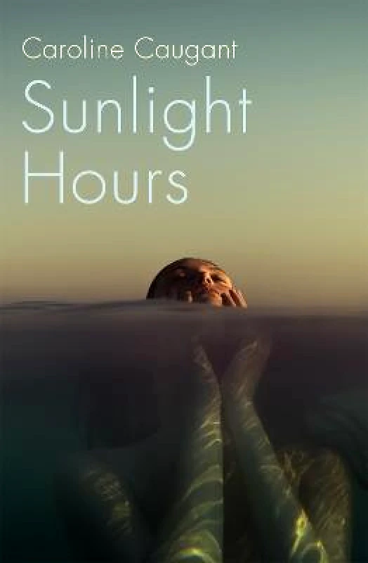 Hodder Paperback Sunlight Hours: Three women united by the secrets of a river . . . Caroline Caugant Hodder Paperback 2021 Paperback / softback