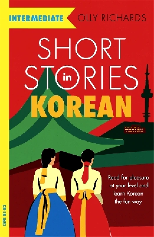 Teach Yourself Books Short Stories in Korean for Intermediate Learners: Read for pleasure at your level, expand your vocabulary and learn Korean the fun way! Olly Richards Teach Yourself Books 1126