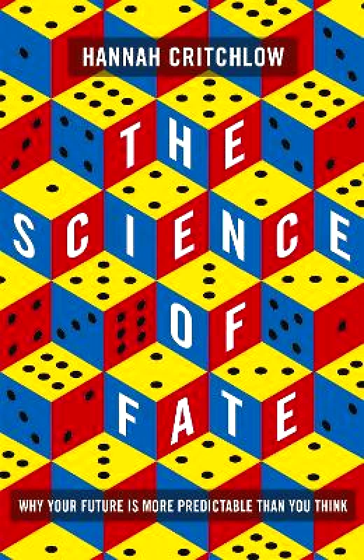 Hodder & Stoughton Ltd The Science of Fate: The New Science of Who We Are - And How to Shape our Best Future Hannah Critchlow Hodder & Stoughton Ltd 2019 Hardback