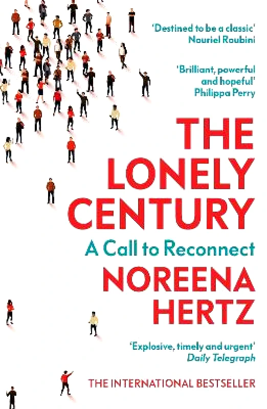 Sceptre The Lonely Century: A Call to Reconnect Noreena Hertz Sceptre 0617